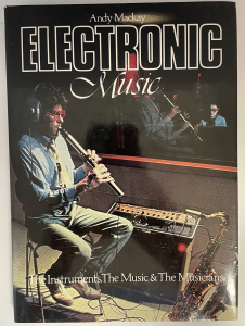 Electronic Music: The Instruments, the Music, the Musicians